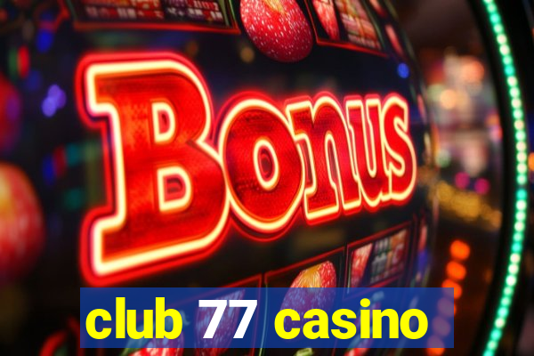 club 77 casino