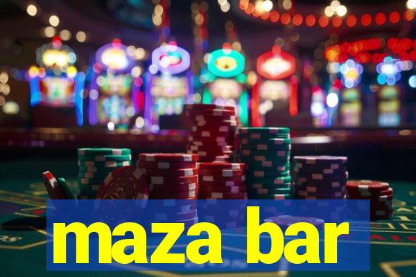 maza bar