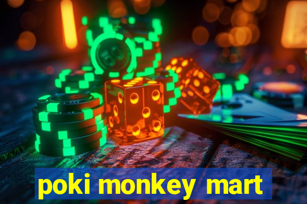 poki monkey mart