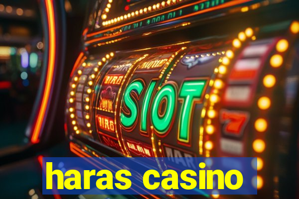 haras casino