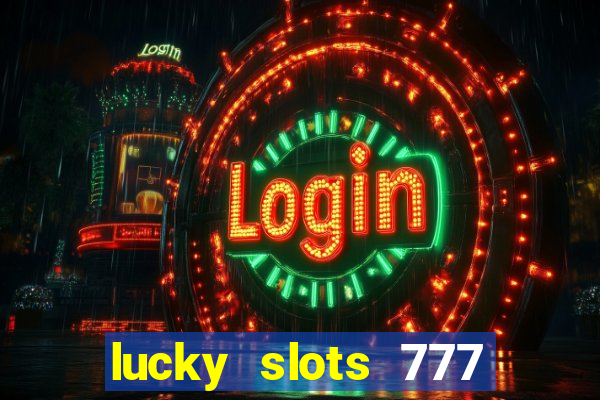 lucky slots 777 cassino online