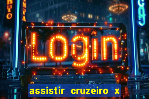 assistir cruzeiro x gremio ao vivo