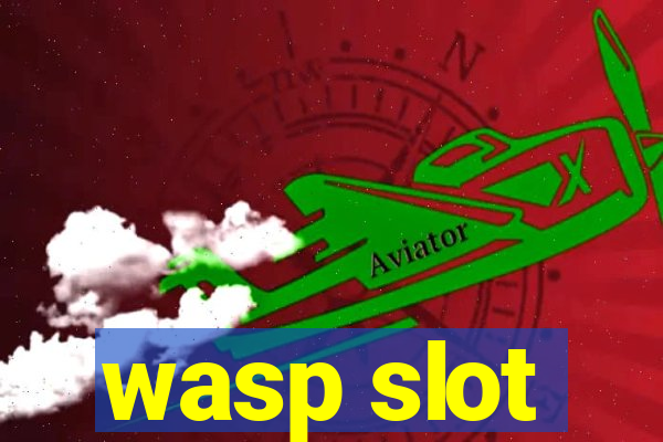 wasp slot