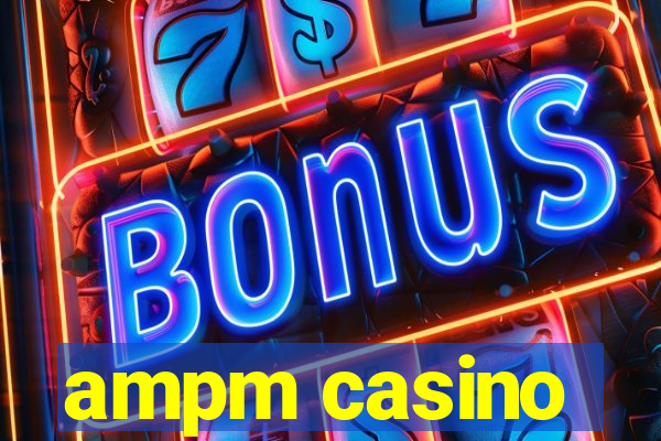 ampm casino