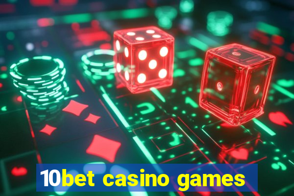 10bet casino games