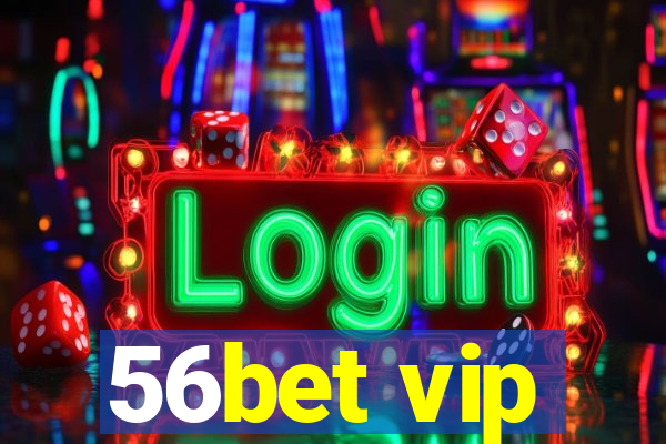 56bet vip