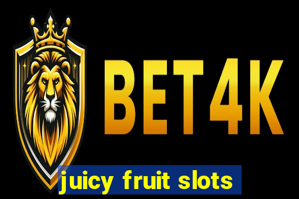 juicy fruit slots