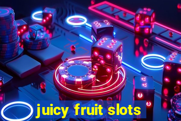 juicy fruit slots