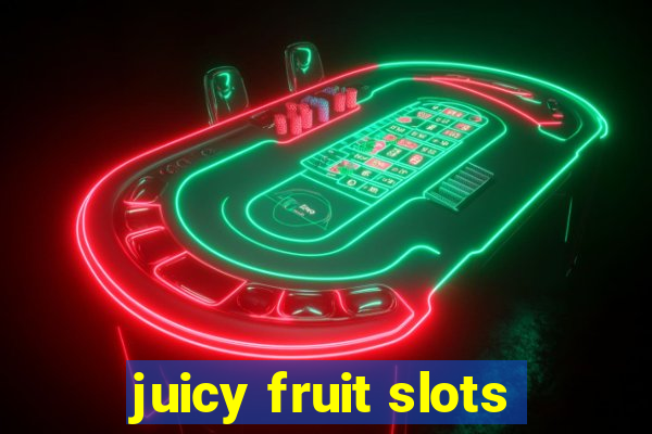 juicy fruit slots