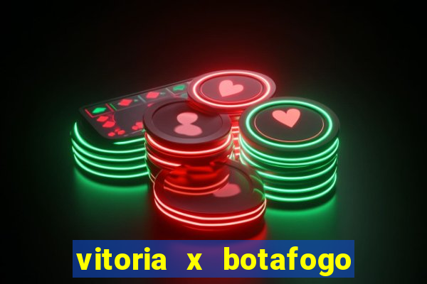 vitoria x botafogo sp futemax