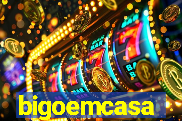 bigoemcasa