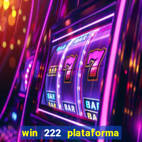 win 222 plataforma de jogos