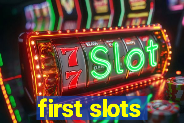 first slots