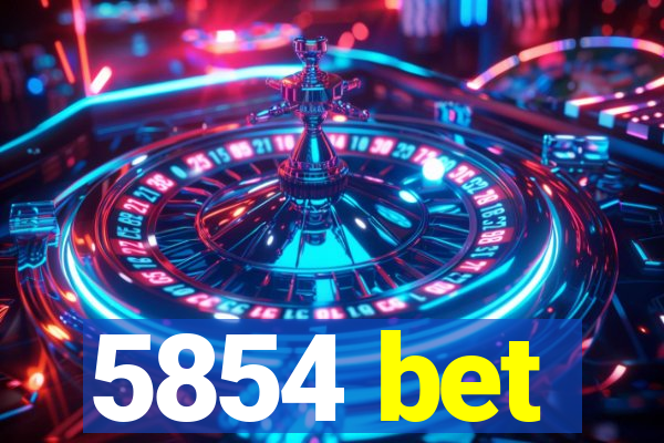 5854 bet