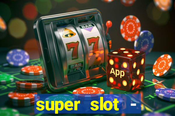 super slot - casino games