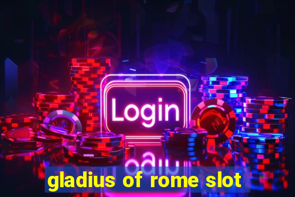 gladius of rome slot