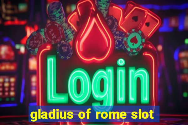 gladius of rome slot