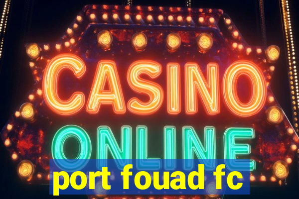 port fouad fc