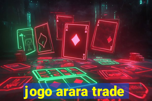 jogo arara trade