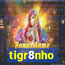 tigr8nho