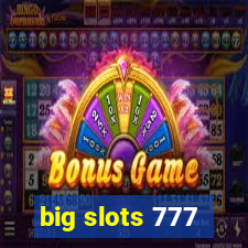 big slots 777