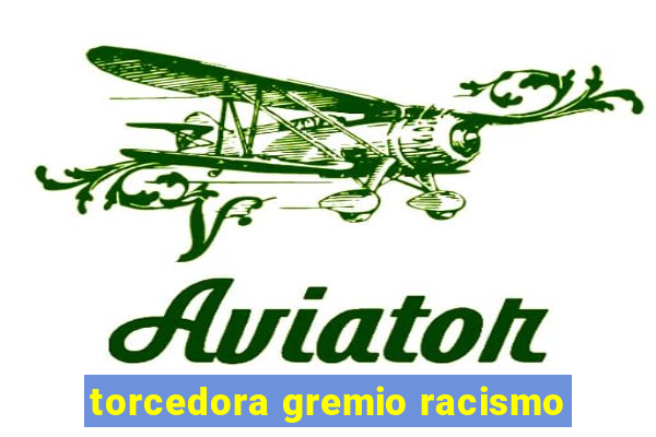 torcedora gremio racismo