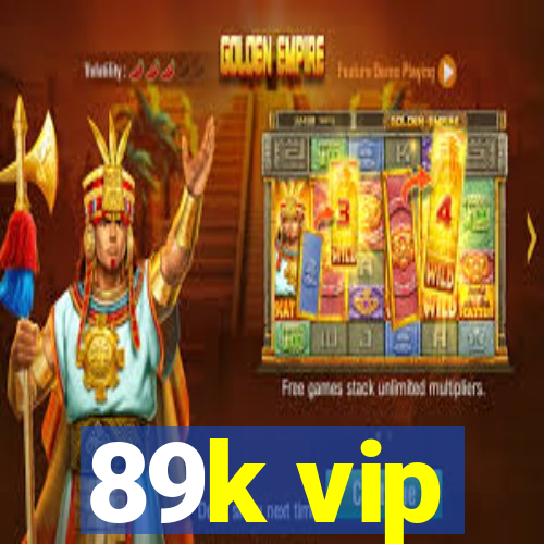 89k vip