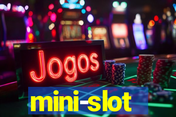 mini-slot