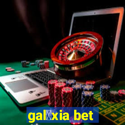 gal谩xia bet