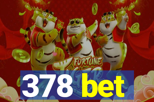 378 bet