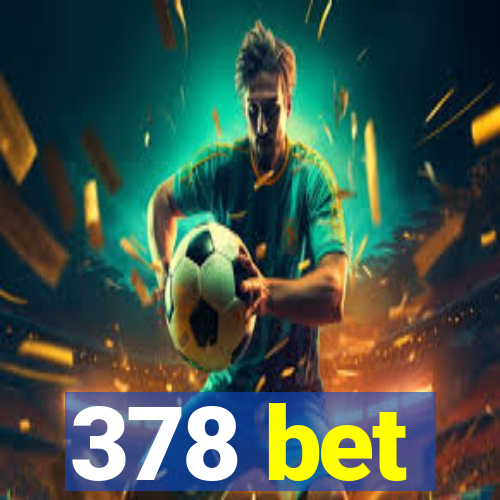 378 bet