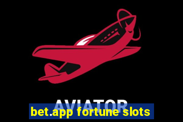 bet.app fortune slots