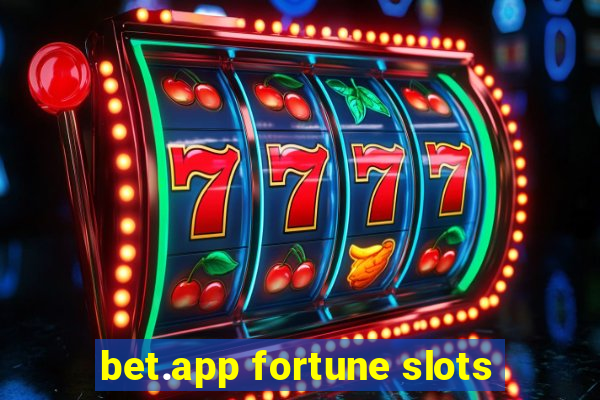 bet.app fortune slots