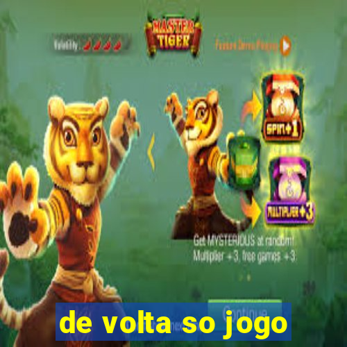 de volta so jogo