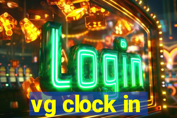 vg clock in