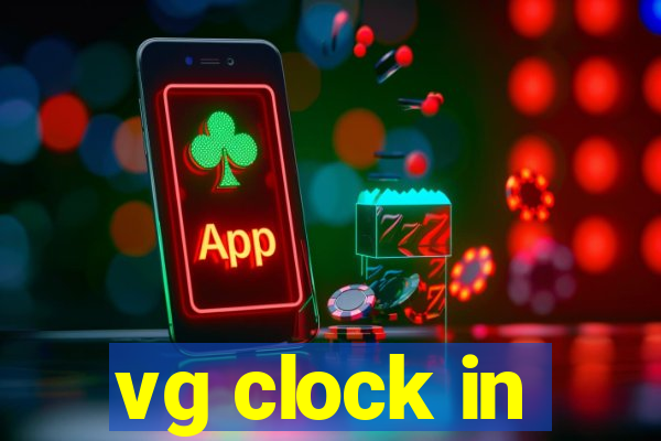 vg clock in