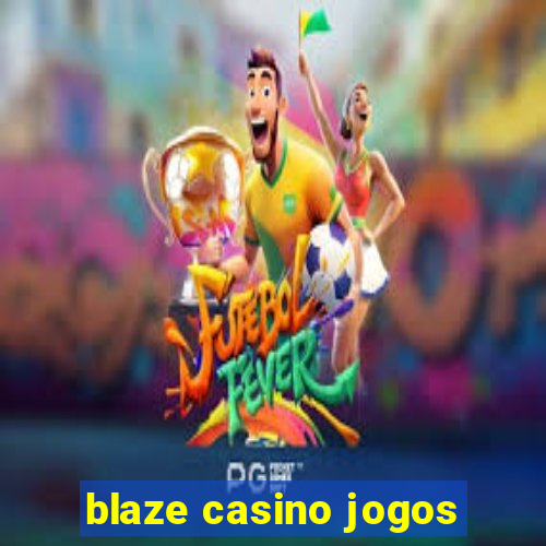 blaze casino jogos