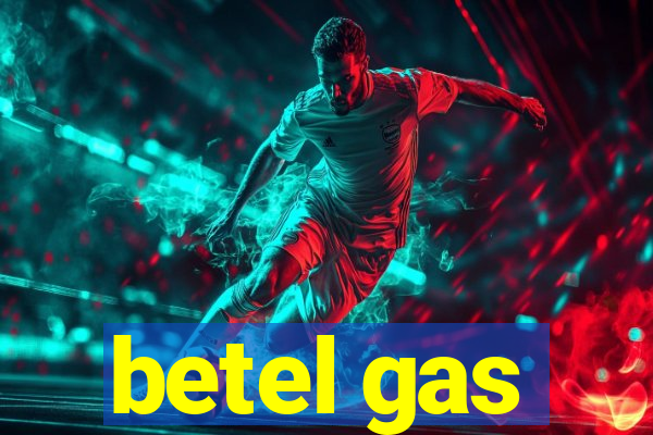 betel gas