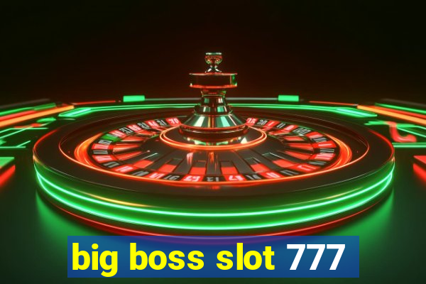 big boss slot 777