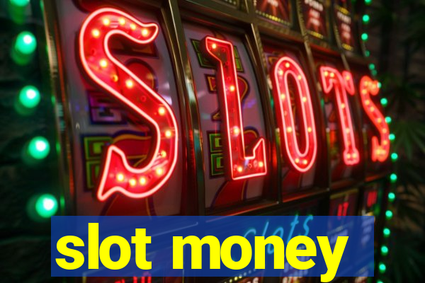 slot money