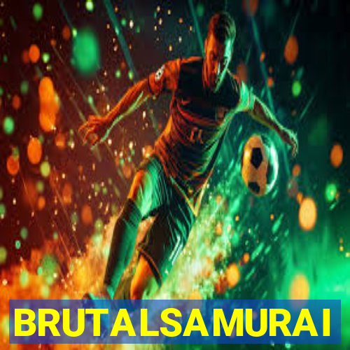 BRUTALSAMURAI