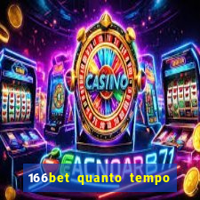 166bet quanto tempo demora para cair na conta