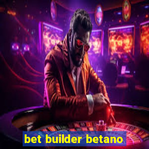 bet builder betano