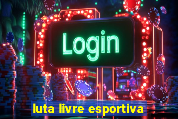 luta livre esportiva