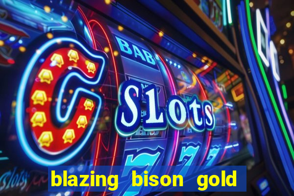 blazing bison gold blitz slot free play