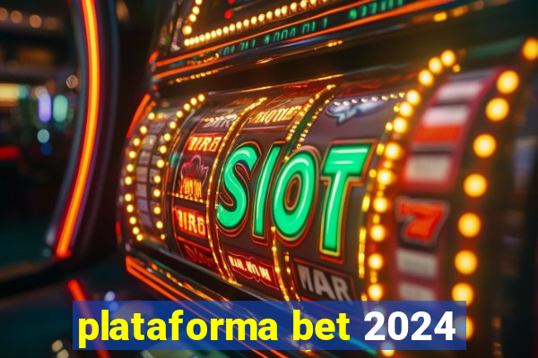 plataforma bet 2024