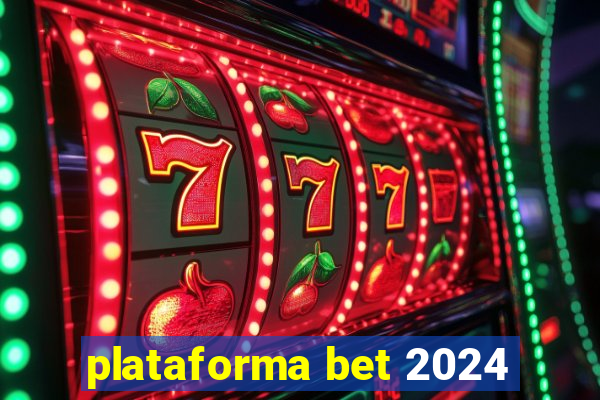 plataforma bet 2024