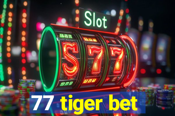 77 tiger bet