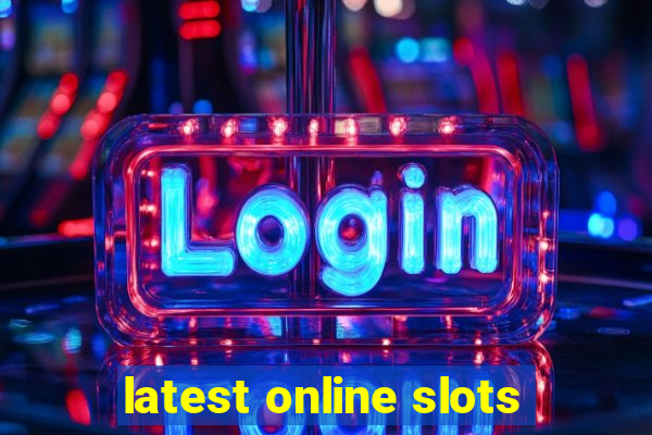 latest online slots