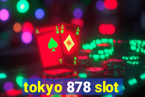 tokyo 878 slot